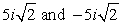 <strong>Solve by taking square roots:  </strong> A)   B)   C)   D) 5 and -5 E) 5i and -5i <div style=padding-top: 35px> 
