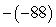 <strong>Evaluate: </strong> A) 88 B) -88 C) -87 D) 89 E) 87