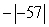 <strong>Evaluate: </strong> A) 57 B) -57 C) -56 D) 58 E) 56