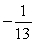 <strong>Divide: </strong> A) -13 B) C) D) 13 E) 204