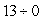 <strong>Divide: </strong> A) -13 B) C) D) 0 E) Undefined
