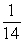 <strong>Write 14% as a fraction and as a decimal.</strong> A) ; 1.4 B) ; 14 C) ; 1.4 D) ; 0.14 E) ; 1400