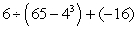 Evaluate the following expression using the Order of Operations Agreement.