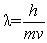 According to de Broglie, an electron can be described by a wave whose wavelength is given by _____.