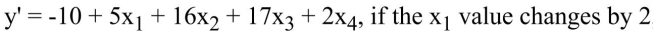 <strong>In a multiple regression model then the predicted value for y will change by</strong> A) 10 B) 32 C) 0 D) 30