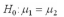 <strong>What is the null hypothesis? Use . Refer To: 09-18</strong> A) B) C) D)