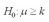 A right-tailed test is used when .