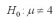 <strong>A garbage collector believes that he averages picking up more than four tons of garbage per day.What is the null hypothesis for his statement?</strong> A) B) C) D)