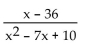 <strong>Determine the value or values that are excluded from the following expression. </strong> A)5, 2 B)-5, -2 C)6 D)0