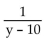<strong>Divide. </strong> A) B) C) D)y - 10