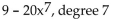<strong>Write the polynomial in descending order of the variable x. If the polynomial is already in descending order, so state. Give the degree of the polynomial. </strong> A) B)descending order, degree 7 C)descending order, degree 8 D)