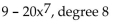 <strong>Write the polynomial in descending order of the variable x. If the polynomial is already in descending order, so state. Give the degree of the polynomial. </strong> A) B)descending order, degree 7 C)descending order, degree 8 D)