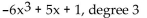 <strong>Write the polynomial in descending order of the variable x. If the polynomial is already in descending order, so state. Give the degree of the polynomial. </strong> A)descending order, degree 4 B)descending order, degree 5 C) D)