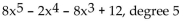 <strong>Write the polynomial in descending order of the variable x. If the polynomial is already in descending order, so state. Give the degree of the polynomial. </strong> A)descending order, degree 5 B)descending order, degree 12 C) D)