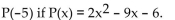 <strong>Evaluate the polynomial function at the given value. Findd P( </strong> A)-1 B)-11 C)89 D)-101