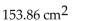 <strong>Solve the problem. The area of a circle of radius r is given by the polynomialal , where π is an irrational number. Use 3.14 as an approximation of and find the area of a circle with radius 7 cm.</strong> A) B) C) D)