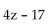 <strong>Simplify. </strong> A)8z + 17 B) C) D)