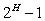 <strong>In a complete binary tree of height H, the number of parents equals _________.</strong> A) B) C) D)