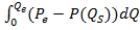 <strong>Producer surplus can be calculated as:</strong> A) , where Q<sub>e</sub> and P<sub>e</sub> are the equilibrium quantity and price, respectively, and P(Q<sub>D</sub>) is the inverse demand curve. B) , where Q<sub>e</sub> and P<sub>e</sub> are the equilibrium quantity and price, respectively, and P(Q<sub>S</sub>) is the inverse supply curve. C) , where Q<sub>e</sub> is the quantity that would occur in free-market equilibrium and P(Q<sub>D</sub>) and P(Q<sub>S</sub>) are inverse demand and supply, respectively. D) , where Q<sub>a</sub> denotes actual quantity, Q<sub>e</sub> is the quantity that would occur in free-market equilibrium, and P(Q<sub>D</sub>) and P(Q<sub>S</sub>) are inverse demand and supply, respectively.