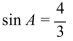 <strong>Use the given right triangle to find sin A. </strong> A) B) C) D)