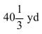 <strong>Convert the following using dimensional analysis. 121 feet to yards</strong> A)363 yd B)40.1 yd C) D)353 yd