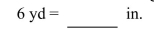 <strong>Convert the units of length using dimensional analysis. </strong> A)216 in. B)218 in. C)217 in. D)219 in.