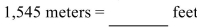 <strong>Convert the following measurement to the specified measurement. Round to the nearest hundredth. </strong> A)50,688.36 feet B)470.92 feet C)4,709.22 feet D)5,068.84 feet