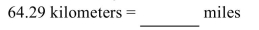 <strong>Convert the following measurement to the specified measurement. Round to the nearest tenth. </strong> A)39.9 miles B)103.5 miles C)1,034.6 miles D)399.5 miles