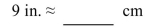 Convert the unit of length. Round the answer to one decimal place if necessary.