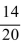 <strong>Write the ratio as a fraction and reduce to lowest terms. 20:14</strong> A) B) C) D)