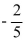<strong>Find the slope of the line passing through the points (-10, 0)and (0, -4).</strong> A) B) C) D)
