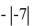 <strong>Find the opposite. -7</strong> A)7 B) C)- 7 D)-7