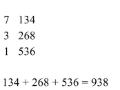 <strong>Use the Russian peasant method to multiply. 7 × 134</strong> A) B) C) D)