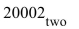 <strong>Convert the octal number to binary. (The subscript is omitted since it's understood that the number is octal.)22</strong> A) B) C) D)