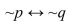 Let p = Sally is three years old. Let q = Sally's mom is thirty. Write the following statement in words.
