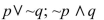 <strong>Determine if the two statements are logically equivalent, negations, or neither. </strong> A)Negations B)Logically equivalent C)Neither