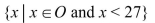<strong>Write the set using set-builder notation: {1, 3, 5, . . . , 27}</strong> A) B) C) D)