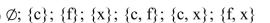<strong>Find all proper subsets of the set. {c, f, x}</strong> A) B) C) D)