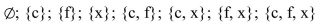 <strong>Find all proper subsets of the set. {c, f, x}</strong> A) B) C) D)