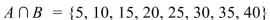 <strong>Let U = {5, 10, 15, 20, 25, 30, 35, 40} A = {5, 10, 15, 20} B = {25, 30, 35, 40} C = {10, 20, 30, 40}. </strong> A) B) C) D)