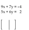 <strong>Write the augmented matrix for the system. </strong> A) B) C) D)