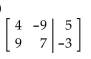<strong>Perform the indicated row operation on the given augmented matrix. </strong> A) B) C) D)