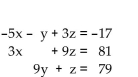 <strong>Solve the system using Gaussian elimination. </strong> A) {(6, 7, 8)} B) {(6, 8, 7)} C) {(-6, 8, 12)} D)