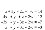 <strong>Solve the system using Gaussian elimination. </strong> A) {(0, 6, -6, 5)} B) {(1 + w, 4 - 2w, -2 + 2w, w )|w is any real number} C) {(1, 4, -2, 3)} D) {(14, 12, -7, -3)}