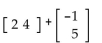 <strong>Find the sum, if possible. </strong> A) B) C) Not defined D)