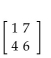 <strong>Find the indicated matrix. Find 4A.</strong> A) B) C) D)