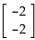 Given matrices A and B, find the indicated matrix if possible. -A = -1 -2 , B = Find AB.