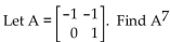 Find the indicated power of the matrix A. -  .