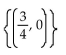 <strong>Solve the system by addition. 0.2x + 0.05y = 0.15 4x + y = 3</strong> A) (x, y) 4x + y = 3 B) C) (0, 3) D)