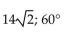 <strong>Find the magnitude and direction angle (to the nearest tenth) for each vector. Give the measure of the direction angle as an angle in [0,360°].  </strong> A) 28; 30° B) 14; 30° C) 14; 150° D)   <div style=padding-top: 35px> 